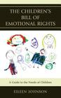 The Children's Bill of Emotional Rights: A Guide to the Needs of Children By Eileen Johnson Cover Image