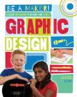 Maker Projects for Kids Who Love Graphic Design (Be a Maker!) By James Bow Cover Image