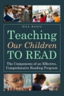 Teaching Our Children to Read: The Components of an Effective, Comprehensive Reading Program Cover Image