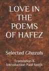 Love in the Poems of Hafez: Selected Ghazals Cover Image