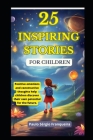 25 Inspiring Stories for Children: Help discover their potential! Cover Image