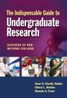 The Indispensable Guide to Undergraduate Research: Success in and Beyond College Cover Image