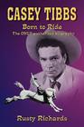 Casey Tibbs - Born to Ride By Rusty Richards Cover Image