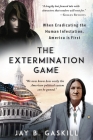 The Extermination Game: When Eradicating the Human Infestation, America is First By Jay B. Gaskill Cover Image