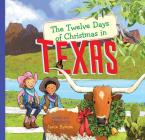 The Twelve Days of Christmas in Texas (Twelve Days of Christmas in America) By Janie Bynum, Janie Bynum (Illustrator) Cover Image