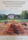 The Emperor Nero's Pottery and Tilery at Little London, Pamber, by Silchester, Hampshire: The Excavations of 2017 By Michael Fulford Cover Image