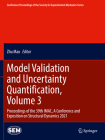 Model Validation and Uncertainty Quantification, Volume 3: Proceedings of the 39th Imac, a Conference and Exposition on Structural Dynamics 2021 (Conference Proceedings of the Society for Experimental Mecha) By Zhu Mao (Editor) Cover Image