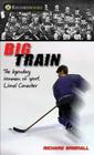 Big Train: The Legendary Ironman of Sport, Lionel Conacher Cover Image