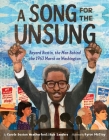 A Song for the Unsung: Bayard Rustin, the Man Behind the 1963 March on Washington By Carole Boston Weatherford, Rob Sanders, Byron McCray (Illustrator) Cover Image