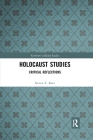 Holocaust Studies: Critical Reflections (Variorum Collected Studies) By Steven T. Katz Cover Image