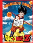 Dragon Ball Coloring Adventures: Most Powerful Characters Coloring Book for Kids, draw luxe edition By Raji Cover Image