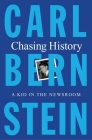 Chasing History: A Kid in the Newsroom By Carl Bernstein Cover Image