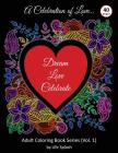 A Celebration of Love: Adult Coloring Book by Life Splash (Valentine, Relax, Mindfulness, Stress Relief, Stress Free, Calm, Meditative, Uniqu By Life Splash Cover Image