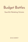 Budget Battles: Guerrilla Marketing Victories Cover Image