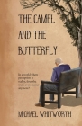 The Camel and the Butterfly By Michael Whitworth Cover Image