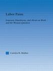 Labor Pains: Emerson, Hawthorne, & Alcott on Work, Women, & the Development of the Self (Literary Criticism and Cultural Theory) By Carolyn Maibor Cover Image