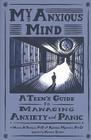 My Anxious Mind: A Teen's Guide to Managing Anxiety and Panic By Michael Anthony Tompkins, Katherine A. Martinez, Michael Sloan (Illustrator) Cover Image