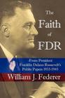 The Faith of FDR -From President Franklin D. Roosevelt's Public Papers 1933-1945 Cover Image