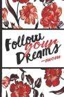 Best Mom Ever: Follow Your Dreams Red Flowers Pretty Blossom Composition Notebook College Students Wide Ruled Line Paper 6x9 Inspirat By Flowerpower, Robustcreative Cover Image