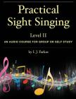 Practical Sight Singing, Level 2: An Audio Course for Group or Self Study By I. J. Farkas Cover Image