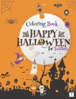 HAPPY HALLOWEEN Coloring Book for Toddlers: A Collection Of Fun and Easy Halloween Coloring Pages for Toddlers, Preschoolers And Elementary School: : By ILMC Editions Cover Image