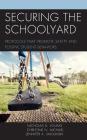 Securing the Schoolyard: Protocols that Promote Safety and Positive Student Behaviors By Nicholas D. Young, Christine N. Michael, Jennifer A. Smolinski Cover Image