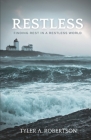 Restless: Finding Rest In A Restless World By Tyler Robertson Cover Image