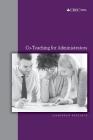 Co-Teaching for Administrators By Barbara a. Conway Ed D., Sonya H. Kunkel Ed S., Dona C. Bauman Ph. D. Cover Image