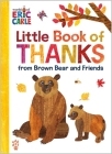 Little Book of Thanks from Brown Bear and Friends (World of Eric Carle) (The World of Eric Carle) Cover Image