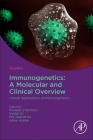 Immunogenetics: A Molecular and Clinical Overview: Clinical Applications of Immunogenetics By Muneeb U. Rehman (Editor), Azher Arafah (Editor), MD Niamat Ali (Editor) Cover Image