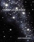 Cosmic Astrology By June Wakefield Cover Image