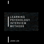 Learning Psychology Interview Methods By John Lok Cover Image