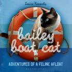 Bailey Boat Cat: Adventures of a Feline Afloat By Louise Kennedy Cover Image