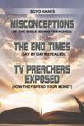 Misconceptions - The End Times - TV Preachers Exposed: (Of the Bible Being Preached) (Day by Day Revealed) (How They Spend Your Money) Cover Image