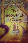 The Beautiful Is Free: Fourteen And Over Cover Image