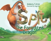 Spit The Forgotten Dragon By Kimberly Krist, Anggi Rois (Illustrator) Cover Image