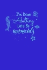I'm Done Adulting Let's Be Mermaids: Notebook Wide Rule By Green Cow Land Cover Image