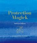 Protection Magick: Spells for Defense By Cassandra Eason Cover Image