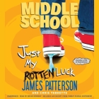 Just My Rotten Luck Lib/E (Middle School #7) By Laura Park (Contribution by), James Patterson, Chris Tebbetts Cover Image