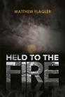 Held to the Fire By Matthew Flagler Cover Image