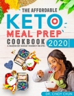 The Affordable Keto Meal Prep Cookbook 2020: 5-Ingredient Quick & Easy Budget Friendly Meal Prep Recipes on the Ketogenic Diet Cover Image