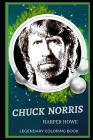 Chuck Norris Legendary Coloring Book: Relax and Unwind Your Emotions with our Inspirational and Affirmative Designs By Harper Howe Cover Image