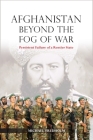 Afghanistan Beyond the Fog of War: Persistent Failure of a Rentier State (Nias Monographs #143) By Michael Fredholm Cover Image