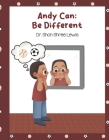 Andy Can: Be Different: Book 1 (The Chronicles of Andy #1) Cover Image
