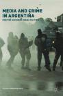 Media and Crime in Argentina: Punitive Discourse During the 1990s By Cynthia Fernandez Roich Cover Image