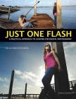 Just One Flash: A Practical Approach to Lighting for Digital Photography By Rod Deutschmann, Robin Deutschmann Cover Image