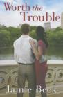 Worth the Trouble (St. James #2) By Jamie Beck Cover Image