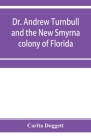 Dr. Andrew Turnbull and the New Smyrna colony of Florida Cover Image