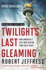 Twilight's Last Gleaming: How America's Last Days Can Be Your Best Days By Dr. Robert Jeffress Cover Image