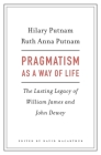 Pragmatism as a Way of Life: The Lasting Legacy of William James and John Dewey Cover Image